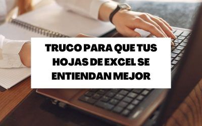Este truco te ayudará a que tus hojas de Excel se entiendan mejor